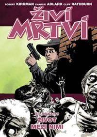 Živí mrtví 12 - Život mezi nimi - Kirkman Robert 1
