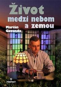 Život medzi nebom a zemou - Gavenda Marián 1