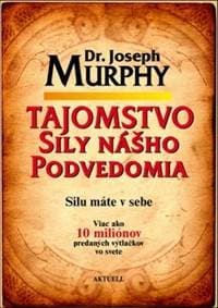 Tajomstvo sily nášho podvedomia - Murphy Dr. Joseph