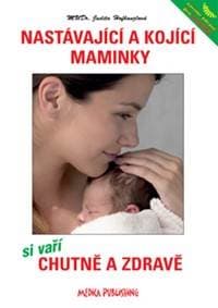 Nastávající a kojící maminky si vaří chutně a zdravě - Judita Hofhanzlová MUDr.