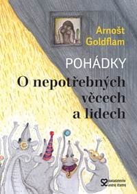 O nepotřebných věcech a lidech - Goldflam Arnošt