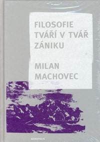 Filosofie - Tváří v tvář zániku - Machovec Milan