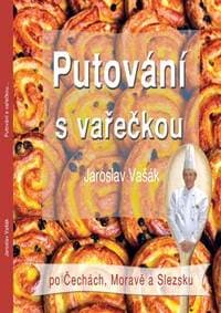 Putování s vařečkou po Čechách, Moravě a Slezsku - Vašák Jaroslav