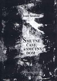 Smutné časy, smutný dom - Stodola Ivan 1