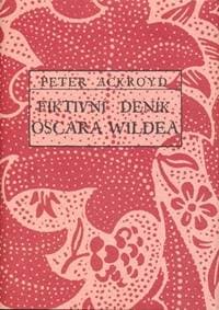 Fiktivní deník Oscara Wildea - Ackroyd Peter 1