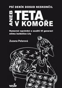 Psí deník dosud neskončil aneb TETA V KOMOŘE - Peterová Zuzana