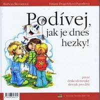 Pozri, ako je dnes pekne! Podívej, jak je dnes hezky! - Škovierová Barbora & Dragošeková-Pajonko