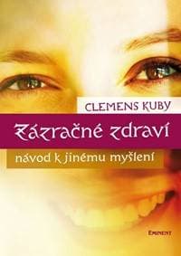 Zázračné zdraví - Návod k jinému myšlení - Kuby Clemens 1