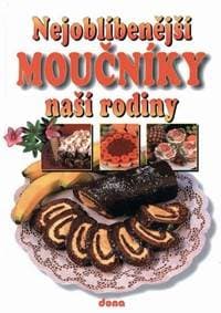 Nejoblíbenější moučníky naší rodiny - Doležalová Alena 1