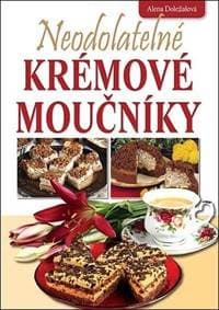 Neodolatelné krémové moučníky - Doležalová Alena