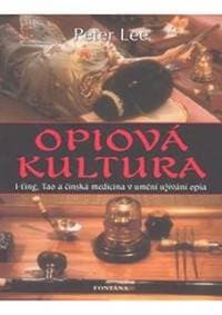 Opiová kultura - Lee Peter 1