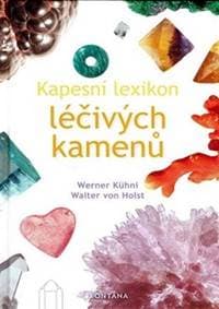 Kapesní lexikon léčivých kamenů - Kühni, von Holst Walter, Werner 1