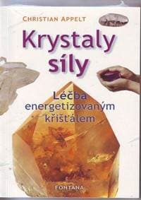 Krystaly síly - Léčba energetizovaným křišťálem - Appelt Christian 1