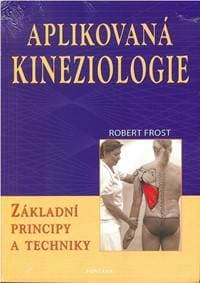 Aplikovaná kineziologie - Základní principy a techniky - Frost Robert