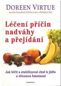 Léčení příčin nadváhy a přejídání - Jak léčit a stabilizovat chuť k jídku a tělěsnou hmotnost - Virtue Dorenn
