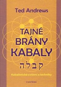 Tajné brány Kabaly - Kabalistická cvičení a techniky - Andrews Ted 1