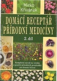 Domácí receptář přírodní medicíny - 2. díl - Křivánek Mirko 1