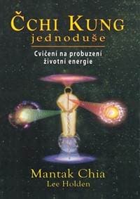 Čchi Kung jednoduše - Chia, Holden Lee, Mantak 1