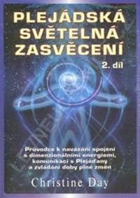 Plejádská světelná zasvěcení 2. díl - Day Christine 1