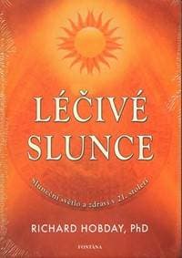Léčivé slunce - Sluneční světlo a zdraví v 21.století - Hobday Richard 1