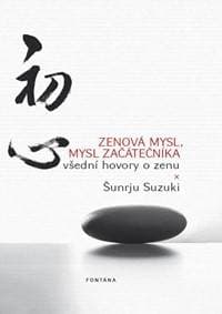 Zenová mysl, mysl začátečníka - Všední hovory o zenu - Suzuki Sunrju