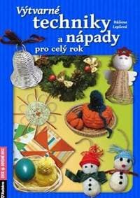Výtvarné techniky a nápady pro celý rok - Lepšová Růžena 1