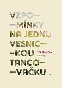 Vzpomínky na jednu vesnickou tancovačku - Hájíček Jiří 1