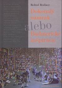 Dokonalý súmrak alebo Budmerické - Bodacz Bohuš 1