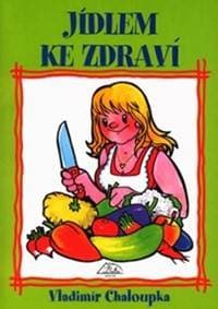 Jídlem ke zdraví - Chaloupka Vladimír 1