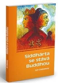 Siddhárta se stává Buddhou - Chinmoy Sri 1