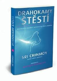 Drahokamy štěstí - Inspirující a moudrý průvodce na cestu životem - Chinmoy Sri