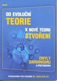 Od evoluční teorie k nové teorii stvoření-Omyly Darwinismu a protinávrh - Dr.Sang Hun Lee