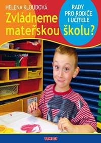 Zvládneme mateřskou školu? - Rady pro rodiče i učitele - Kloudová Helena