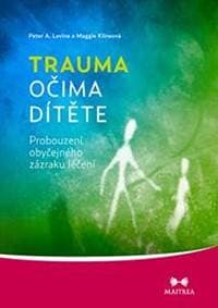 Trauma očima dítěte - Levine, Klineová Maggie, Peter A.