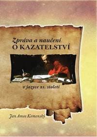 Zpráva a naučení o kazatelství v jazyce 21. století - Komenský Jan Ámos 1