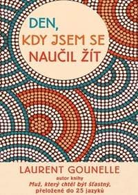 Den, kdy jsem se naučil žít - Gounelle Laurent