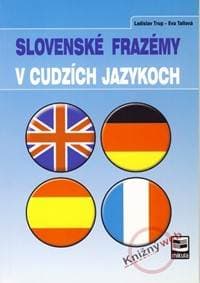 Slovenské frazémy v cudzích jazykoch - Ladislav Trup, Eva Tallová