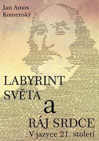 Labyrint světa a ráj srdce - Komenský Jan Ámos