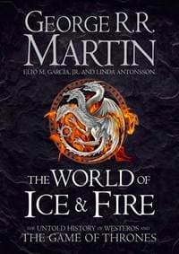 The World of Ice and Fire - The Untold History of Westeros and The Game of Thrones - George R. R. Martin, Elio M. Garcia Jr., Linda Antonsson, Harper Voyager 1