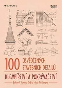 100 osvědčených stavebních detailů – klempířství a pokrývačství - Štumpa, Šefců Ondřej, Bohumil 1
