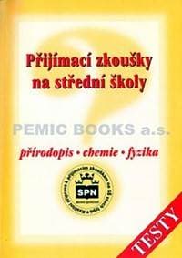 Přijímací zkoušky na střední školy - Přírodopis - chemie - fyzika - autor neuvedený 1