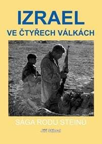 Izrael ve čtyřech válkách - Sága rodu Steinů - Stibral Jiří