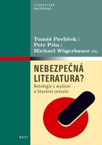 Nebezpečná literatura? - Antologie z myšlení o literární cenzuře - Pavlíček a kol. Tomáš