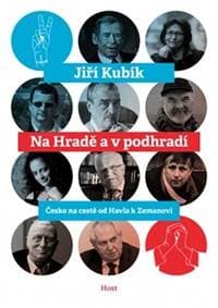 Na Hradě a v podhradí - Česko na cestě od Havla k Zemanovi - Kubík Jiří 1