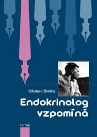 Endokrinolog vzpomíná - Bleha Otakar