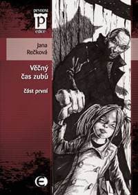 Věčný čas zubů - část první (Edice Pevnost) - Rečková Jana