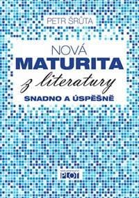 Nová maturita z literatury snadno a úspěšně - Šrůta Petr 1