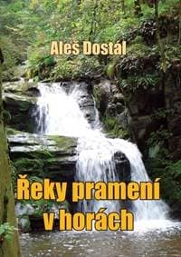 Řeky pramení v horách - 2. vydání - Dostál Aleš