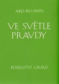Ve světle Pravdy - Poselství Grálu - komplet 3 knihy - Abd-ru-shin