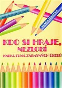 Kdo si hraje, nezlobí - Trnková Klára